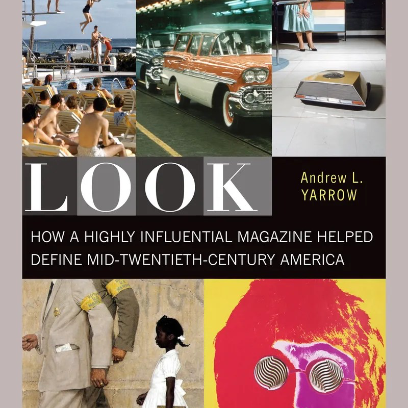 Cover of Look by Andrew L. Yarrow with multiple pop culture and societal images from Look magazine