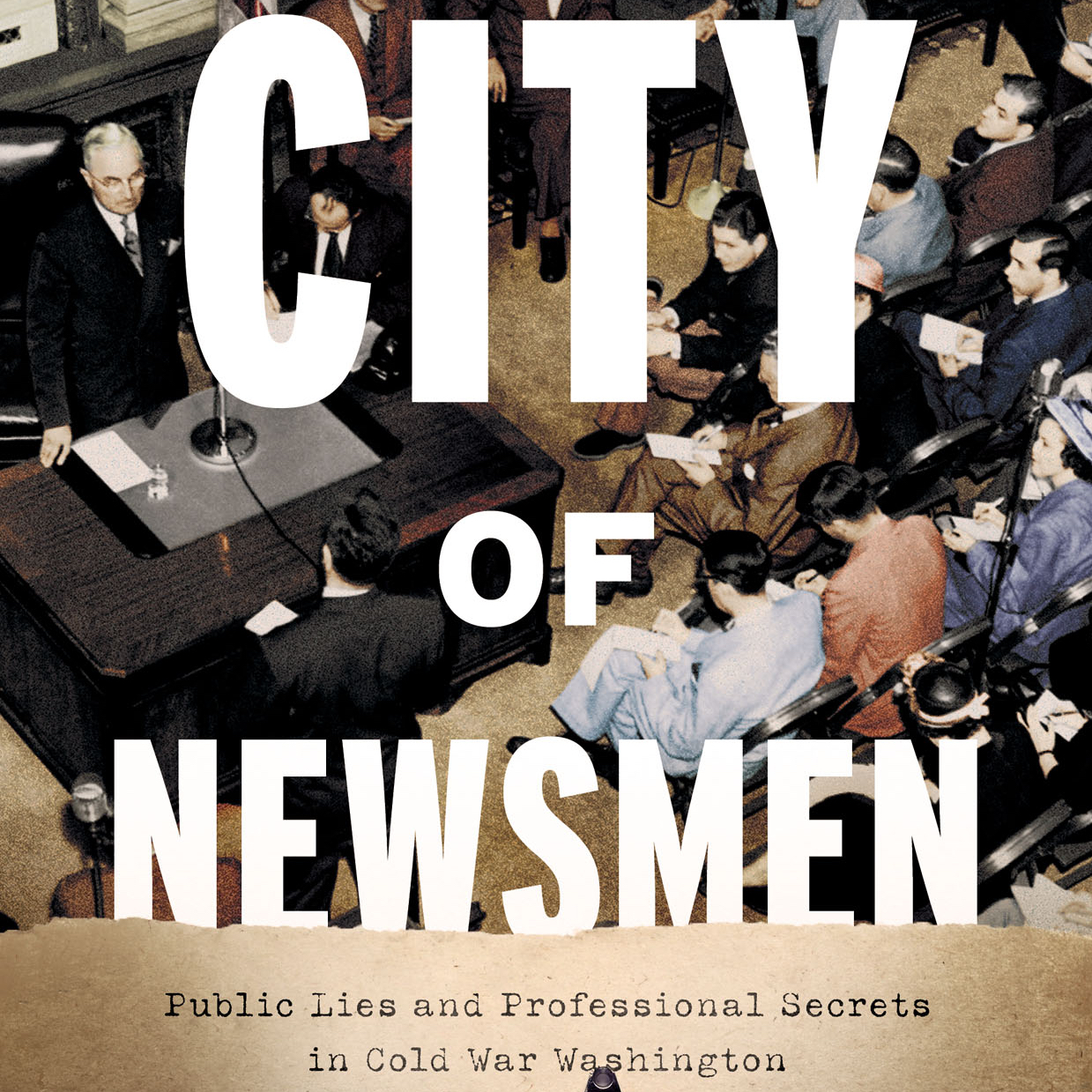 City of Newsmen book cover with a press corps taking notes while President Harry S. Truman speaks