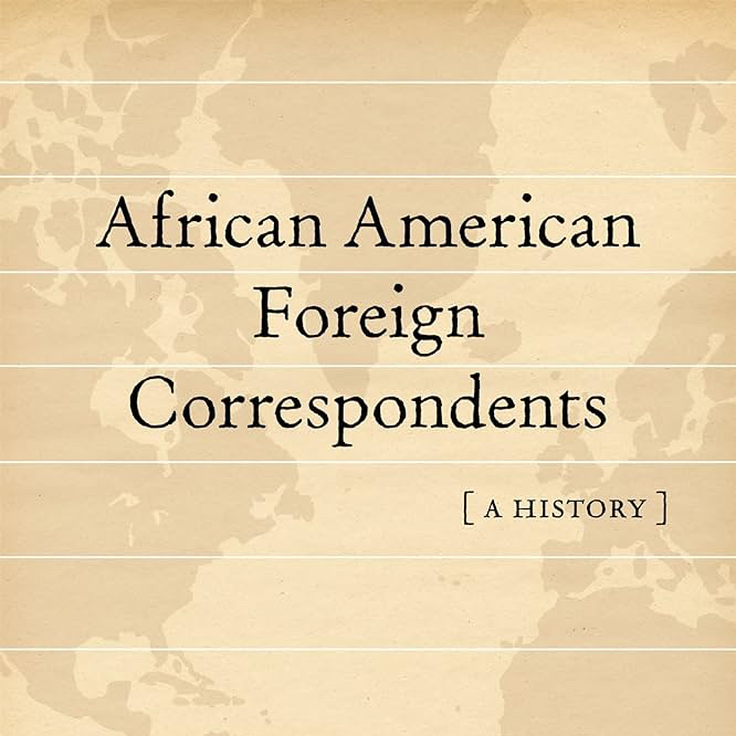 Cover of African American Foreign Correspondents by Jinx Coleman Broussard with a beige map of the world in the background